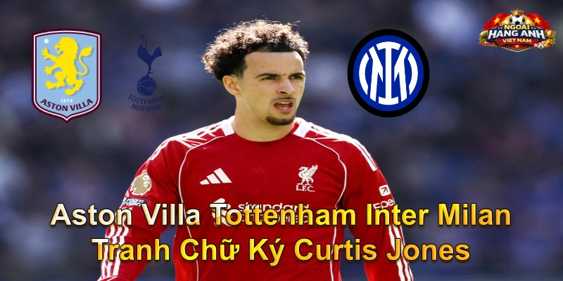 Aston Villa Tottenham Inter Milan Tranh Chữ Ký Curtis Jones