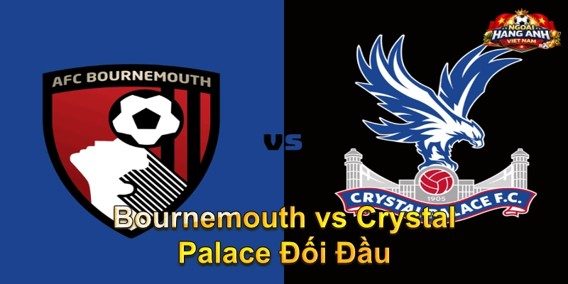 Bournemouth vs Crystal Palace Đối Đầu