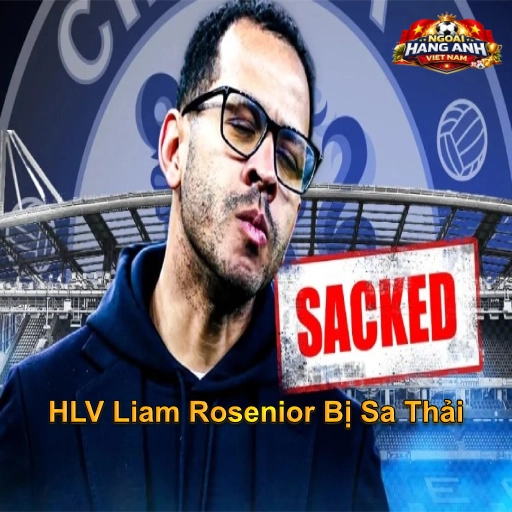 HLV Liam Rosenior Bị Sa Thải