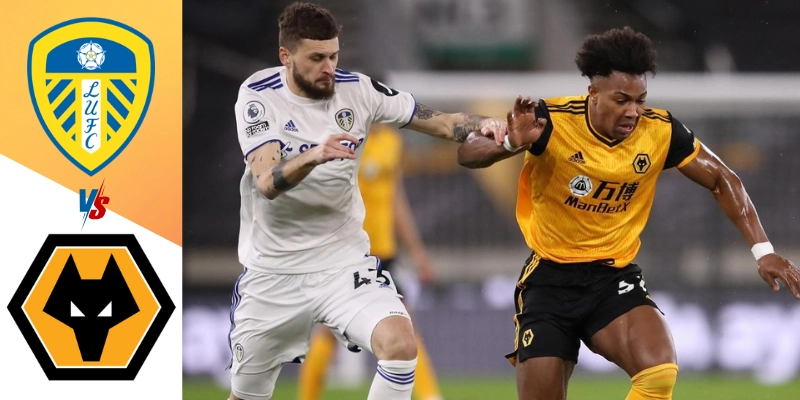 Lịch Sử Đối Đầu Leeds United Vs Wolves
