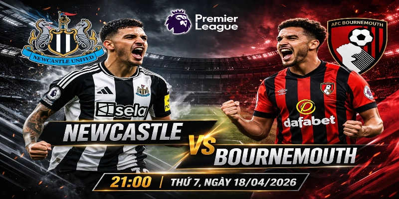 Newcastle vs Bournemouth 21:00 Thứ 7, Ngày 18/04/2026