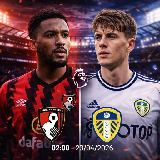 Nhận Định Bóng Đá Anh: Bournemouth vs Leeds 02:00 Thứ 5, Ngày 23/04/2026