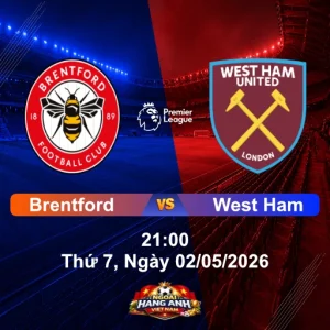 Nhận Định Bóng Đá Anh: Brentford vs West Ham