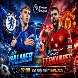 Nhận Định Bóng Đá Anh: Chelsea vs Man Utd 02:00 Chủ Nhật, Ngày 19/04/2026