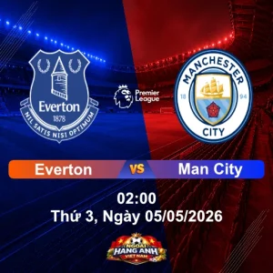Nhận Định Bóng Đá Anh: Everton vs Man City