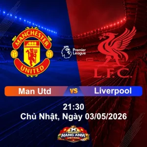 Nhận Định Bóng Đá Anh: Man Utd vs Liverpool