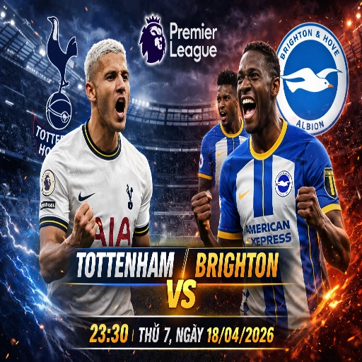 Nhận Định Bóng Đá Anh: Tottenham vs Brighton 23:30 Thứ 7, Ngày 18/04/2026