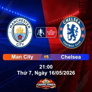 Nhận Định Bóng Đá FA Cup: Man City vs Chelsea