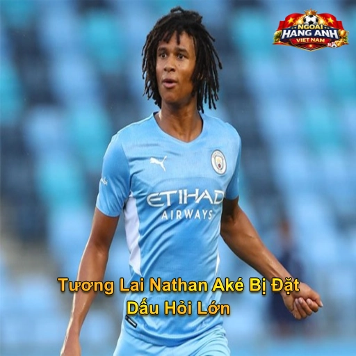 Man City Gây Sốc: Tương Lai Nathan Aké Bị Đặt Dấu Hỏi Lớn