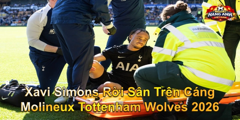 Xavi Simons Rời Sân Trên Cáng Molineux Tottenham Wolves 2026
