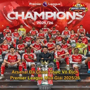 Arsenal Đã Chính Thức Vô Địch Premier League Mùa Giải 2025/26: Sau 22 Năm Chờ Đợi