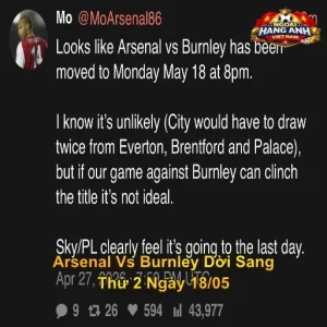 Arsenal Vs Burnley Dời Sang Thứ 2 Ngày 18/05 - Liệu Có Đăng Quang Tại Emirates?