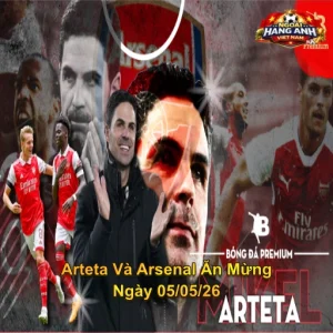 Arteta Và Arsenal Ăn Mừng Ngày 05/05/26: Đây Là Đêm Quan Trọng Nhất Lịch Sử CLB