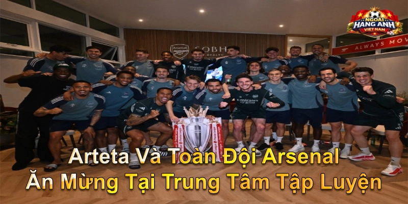 Arteta Và Toàn Đội Arsenal Ăn Mừng Tại Trung Tâm Tập Luyện