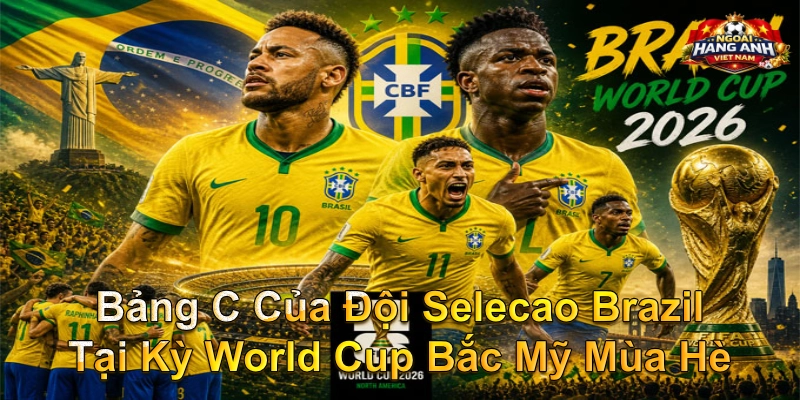 Bảng C Của Đội Selecao Brazil Tại Kỳ World Cup Bắc Mỹ Mùa Hè