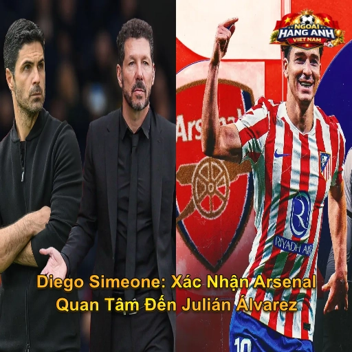 Diego Simeone: Xác Nhận Arsenal Quan Tâm Đến Julián Álvarez