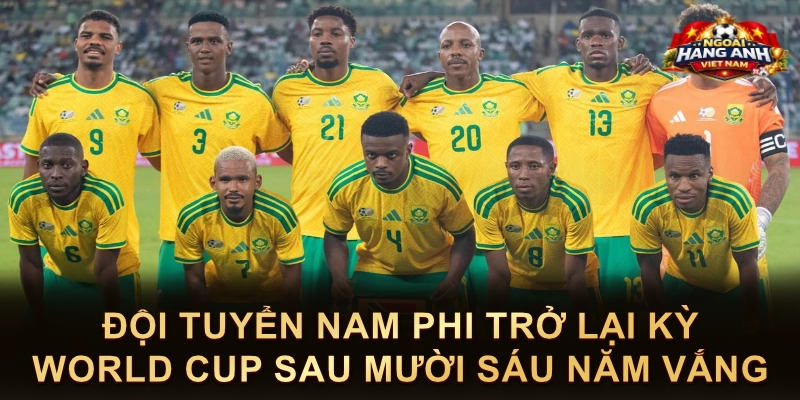 Đội Tuyển Nam Phi Trở Lại Kỳ World Cup Sau Mười Sáu Năm Vắng