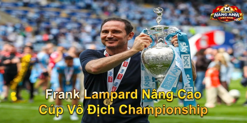 Frank Lampard Nâng Cao Cúp Vô Địch Championship