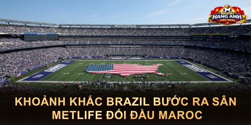 Khoảnh Khắc Brazil Bước Ra Sân MetLife Đối Đầu Maroc