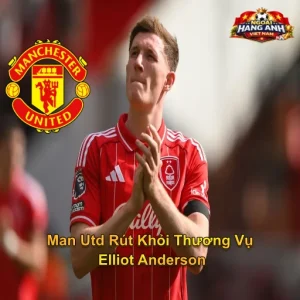 Man Utd Rút Khỏi Thương Vụ Elliot Anderson