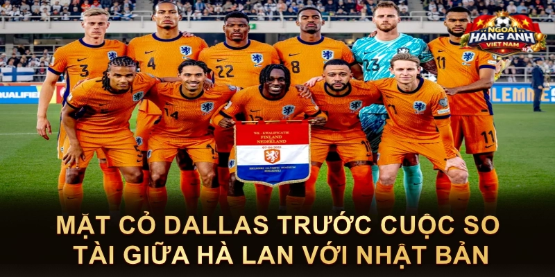 Mặt Cỏ Dallas Trước Cuộc So Tài Giữa Hà Lan Với Nhật Bản
