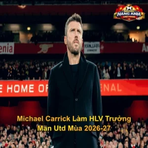 Michael Carrick Làm HLV Trưởng Man Utd Mùa 2026-27