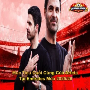 Mục Tiêu Cuối Cùng Của Arteta Tại Emirates Mùa 2025/26