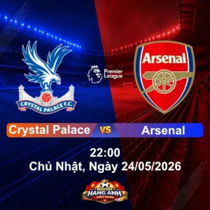 Nhận Định Bóng Đá Anh Crystal Palace Vs Arsenal (22H Ngày 24/05/2026): Vòng 38 Ngoại Hạng Anh