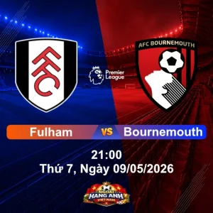 Nhận Định Bóng Đá Anh: Fulham Vs Bournemouth 21:00, Thứ 7 Ngày 09/05/2026 - Vòng 36 Ngoại Hạng Anh