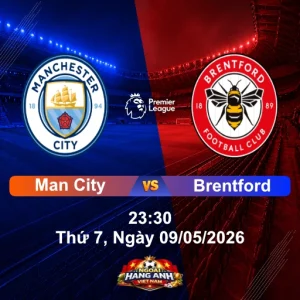Nhận Định Bóng Đá Anh: Man City Vs Brentford 23:30, Thứ 7 Ngày 09/05/2026 - Vòng 36 Ngoại Hạng Anh