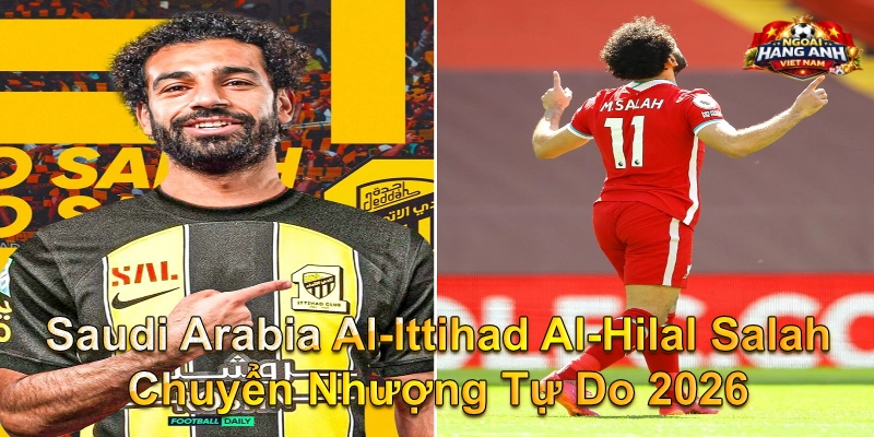 Saudi Arabia Al-Ittihad Al-Hilal Salah Chuyển Nhượng Tự Do 2026