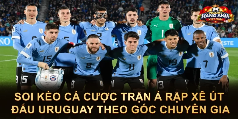 Soi Kèo Cá Cược Trận Ả Rập Xê Út Đấu Uruguay Theo Góc Chuyên Gia