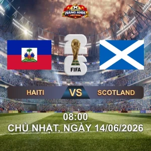 Soi Kèo Nhà Cái Haiti Vs Scotland (8H Ngày 14/06 World Cup 2026): Tartan Army Trở Lại Sau 28 Năm