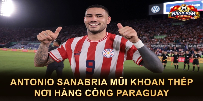 Antonio Sanabria Mũi Khoan Thép Nơi Hàng Công Paraguay