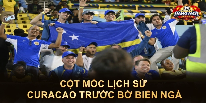 Cột Mốc Lịch Sử Curacao Trước Bờ Biển Ngà