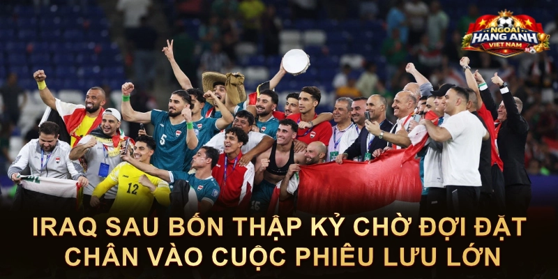 Iraq Sau Bốn Thập Kỷ Chờ Đợi Đặt Chân Vào Cuộc Phiêu Lưu Lớn