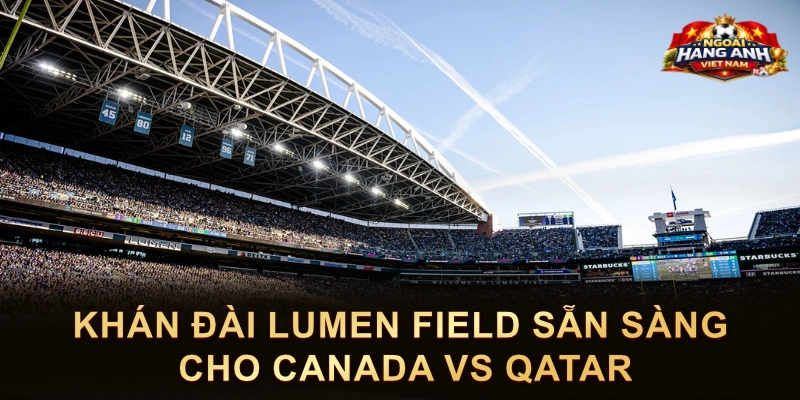 Khán Đài Lumen Field Sẵn Sàng Cho Canada Vs Qatar