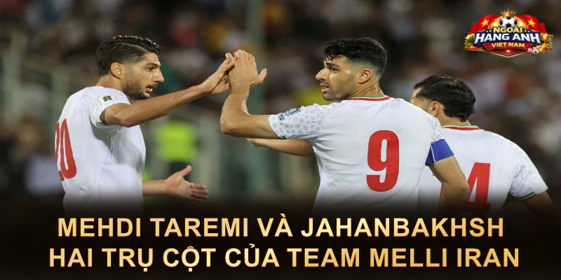 Mehdi Taremi Và Jahanbakhsh Hai Trụ Cột Của Team Melli Iran