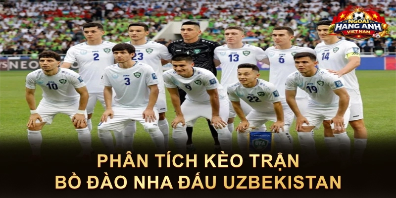 Phân Tích Kèo Trận Bồ Đào Nha Đấu Uzbekistan