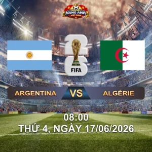 Soi Kèo Nhà Cái Argentina Vs Algerie (8H Ngày 17/06 World Cup 2026): Albiceleste Khởi Tranh Hành Trình Bảo Vệ Ngôi Vương Tại Arrowhead Stadium