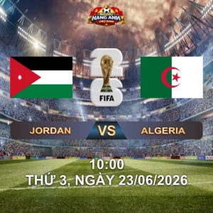Soi Kèo Nhà Cái Jordan Vs Algeria (10H Ngày 23/06 World Cup 2026): Cáo Sa Mạc Thử Lửa Trước Al-Nashama