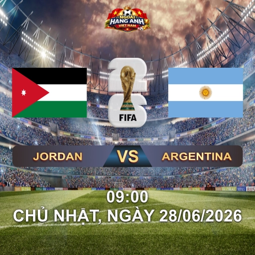 Soi Kèo Nhà Cái Jordan Vs Argentina (9H Ngày 28/06 World Cup 2026): Messi Và Nhà Vua Đối Đầu Tân Binh Jordan