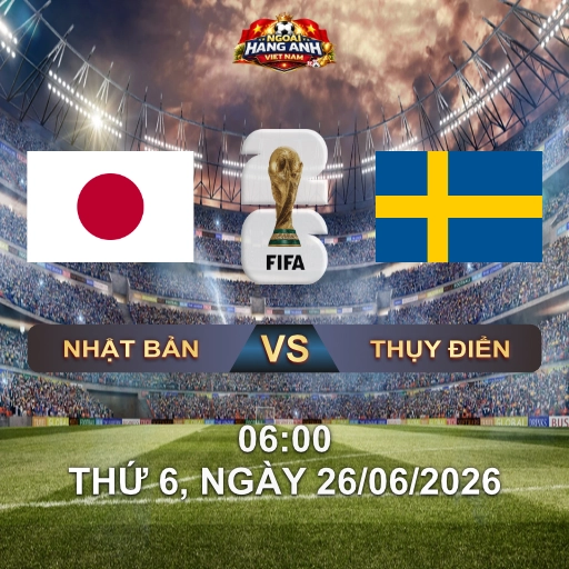 Soi Kèo Nhà Cái Nhật Bản Vs Thụy Điển (6H Ngày 26/06 World Cup 2026): Nhật Bản Thử Thách Cặp Sát Thủ Thụy Điển