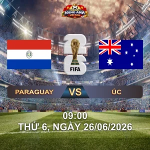 Soi Kèo Nhà Cái Paraguay Vs Úc (9H Ngày 26/06 World Cup 2026): Đại Chiến Quyết Định Vé Cuối Bảng D