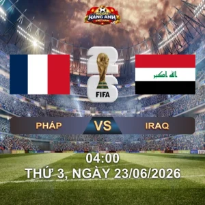 Soi Kèo Nhà Cái Pháp Vs Iraq (4H Ngày 23/06 World Cup 2026): Les Bleus Săn Vé Sớm Trước Tân Binh Iraq
