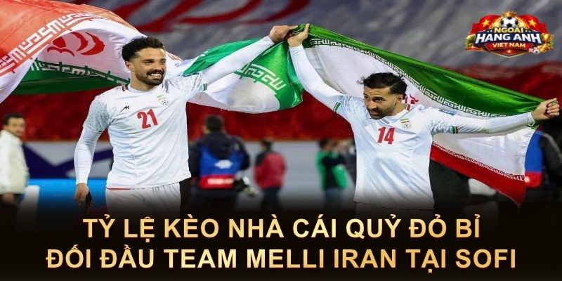 Tỷ Lệ Kèo Nhà Cái Quỷ Đỏ Bỉ Đối Đầu Team Melli Iran Tại SoFi