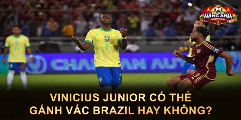 Vinicius Junior Có Thể Gánh Vác Brazil Hay Không?