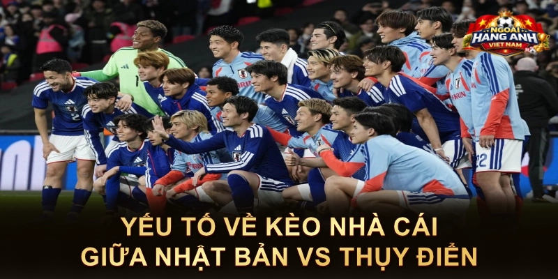 Yếu Tố Về Kèo Nhà Cái Giữa Nhật Bản Vs Thụy Điển
